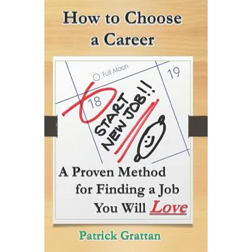 How to Choose a Career: A Proven Method for Finding a Job You Will Love