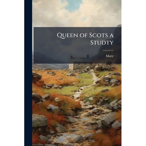 Queen of Scots a Studty