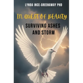 In Quest of Beauty Surviving Ashes and Storm