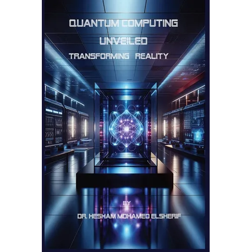 Quantum Computing Unveiled: Transforming Reality: Transforming Reality