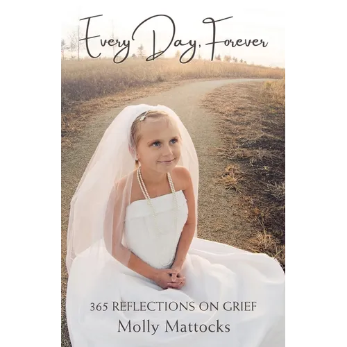 Every Day, Forever: 365 Reflections on Grief