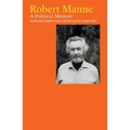 Robert Manne: A Political Memoir: Intellectual Combat in the Cold War and the Culture Wars