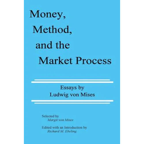 Money, Method, and the Market Process: Essays by Ludwig von Mises