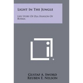 Light In The Jungle: Life Story Of Ola Hanson Of Burma