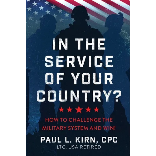 In the Service of Your Country?: How To Challenge the Military System and Win!