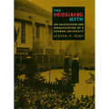 The Heidelberg Myth: The Nazification and Denazification of a German University