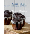 Nakie Cakes: We Don't Need Sugary Frostings!