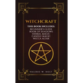 Witchcraft: Wicca for Beginner's, Book of Shadows, Candle Magic, Herbal Magic, Wicca Altar