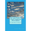 The Little Book of Cloud Computing, 2014 Edition: Including Coverage of Big Data Tools