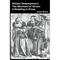 William Shakespeare's The Merchant of Venice: A Retelling in Prose