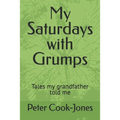 My Saturdays with Grumps: Tales my grandfather told me