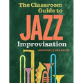 The Classroom Guide to Jazz Improvisation