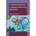 A Humanizing Dual Language Immersion Education