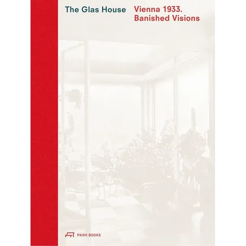 The Glas House: Vienna 1933. Banished Visions