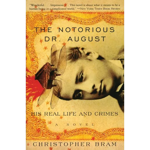 The Notorious Dr. August: His Real Life and Crimes