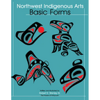Northwest Indigenous Arts: Basic Forms - Paperback