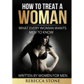 How to Treat a Woman