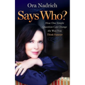 Says Who?: How One Simple Question Can Change the Way You Think Forever