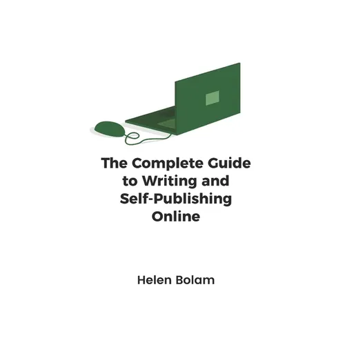 The Complete Guide to Writing and Self-Publishing Online