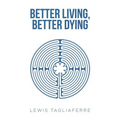Better Living, Better Dying