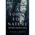 A Force for Nature: Paul Schaefer's Adirondack Coalitions