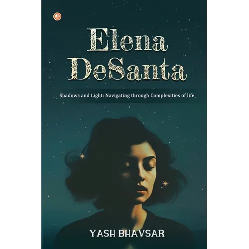 Elena DeSanta: Shadows and Light: Navigating through Complexities of life