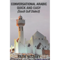 Conversational Arabic Quick and Easy: Saudi Gulf Dialect