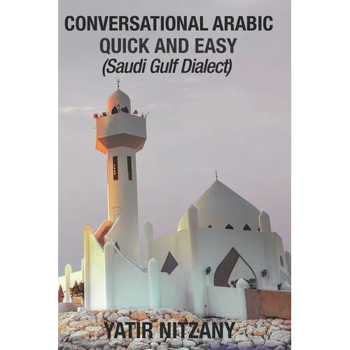 Conversational Arabic Quick and Easy: Saudi Gulf Dialect