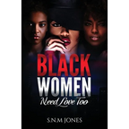 Black Women Need Love Too: A Book About Relationships, Self-Love and Community