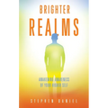 Brighter Realms: Awakening Awareness of Your Higher Self