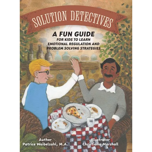 Solution Detectives: A fun guide for kids to learn emotional regulation and problem solving strategies