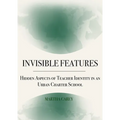 Invisible Features: Hidden Aspects of Teacher Identity in an Urban Charter School