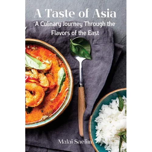A Taste of Asia: A Culinary Journey Through the Flavors of the East