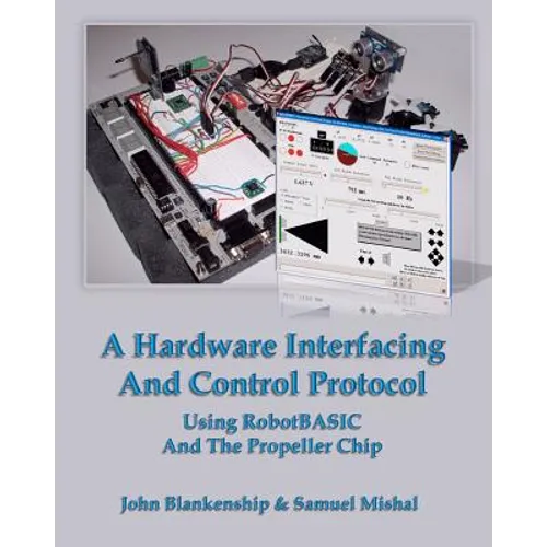 A Hardware Interfacing And Control Protocol: Using RobotBASIC And The Propeller Chip