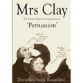 Mrs Clay: The Austen Expert's Companion to 'Persuasion'