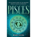 Pisces: The Ultimate Guide to an Amazing Zodiac Sign in Astrology