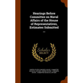 Hearings Before Committee on Naval Affairs of the House of Representatives, Estimates Submitted ...