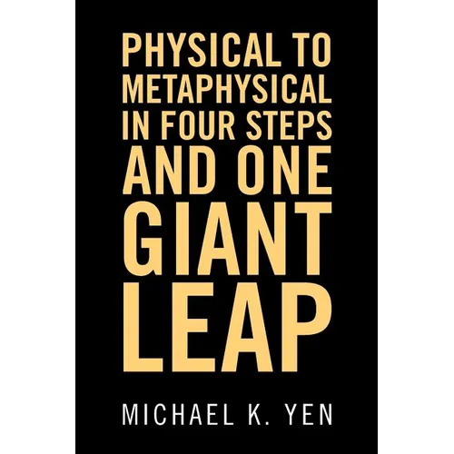 Physical to Metaphysical in Four Steps and One Giant Leap