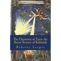The Chemistry of Tarot: The Secret Science of Kabbalah