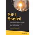 PHP 8 Revealed: Use Attributes, the Jit Compiler, Union Types, and More for Web Development​