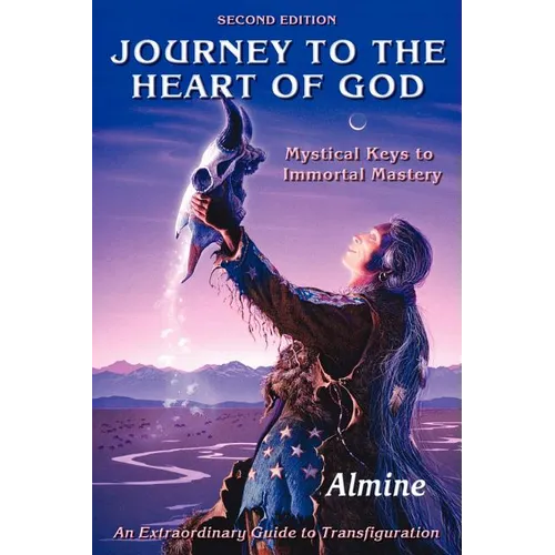 Journey to the Heart of God: Mystical Keys to Immortal Mastery