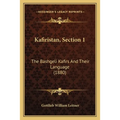 Kafiristan, Section 1: The Bashgeli Kafirs And Their Language (1880)