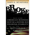 Broke: What Every American Business Must Do to Restore Our Financial Stability and Protect Our Future