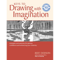 Keys to Drawing with Imagination: Strategies and Exercises for Gaining Confidence and Enhancing Your Creativity