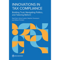 Innovations in Tax Compliance: Building Trust, Navigating Politics, and Tailoring Reform