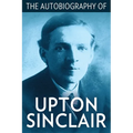 The Autobiography of Upton Sinclair