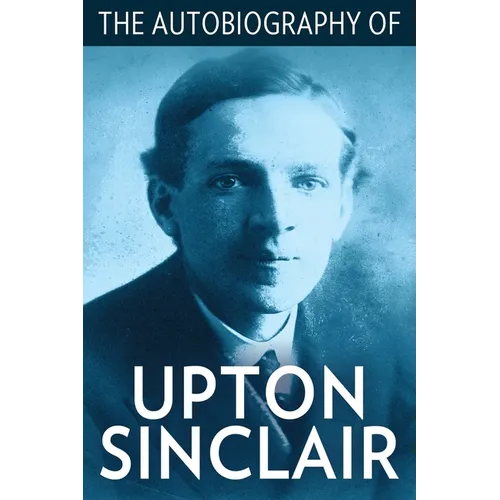 The Autobiography of Upton Sinclair