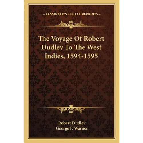 The Voyage Of Robert Dudley To The West Indies, 1594-1595