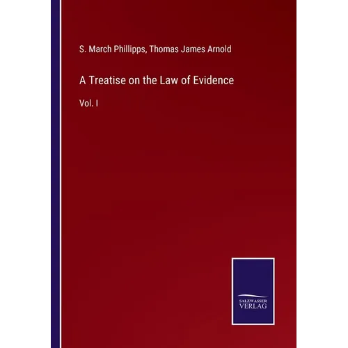 A Treatise on the Law of Evidence: Vol. I