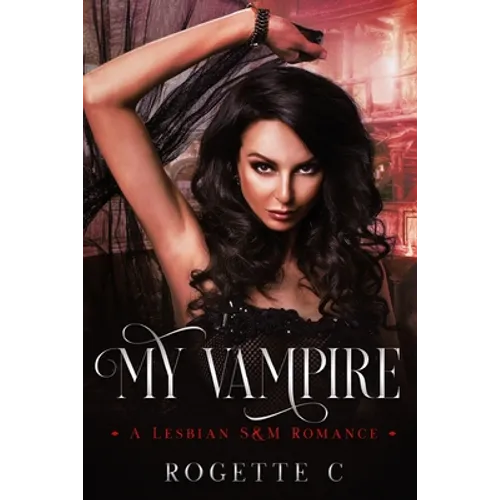 My Vampire: A Lesbian S&M Romance